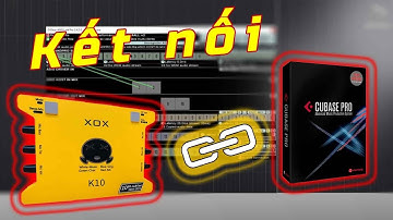 Hướng dẫn kết nối K10 với Cubase