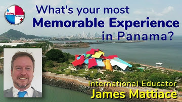 What is your most memorable experience in Panama with James Mattiace