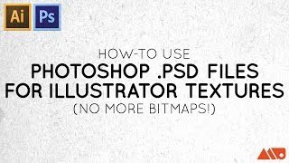 Tutorial: How-to Use Photoshop .PSD's for Illustrator Textures. No More Bitmaps!