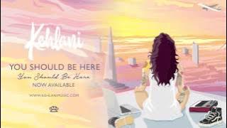 Kehlani - You Should Be Here [ Audio]