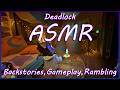 [ASMR] Deadlock - Reading backstories and rambling about the game