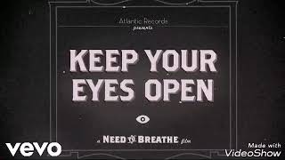 Needtobreathe - Kepp Your Eyes Open (Official)