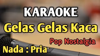GELAS GELAS KACA - KARAOKE || NADA PRIA COWOK || Pop Nostalgia || Nia Daniaty || Live Keyboard