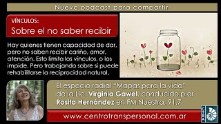 Virginia Gawel: SOBRE EL NO SABER RECIBIR