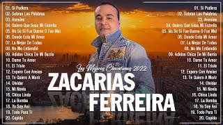 LO MEJOR DE ZACARIAS FERREIRA - ZACARIAS FERREIRA SUS MEJORES ÉXITOS 2022
