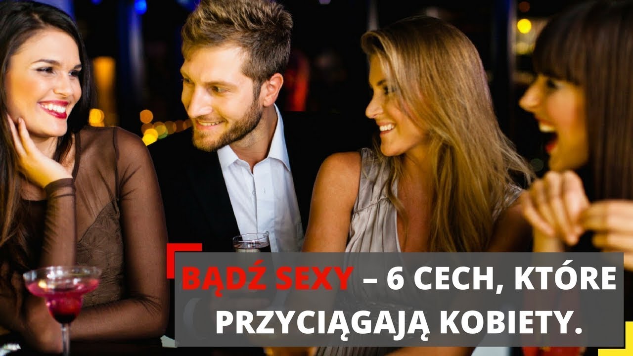 Bądź bardziej sexy - 6 cech, które przyciągają kobiety