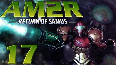 Lettuce play AM2R Another Metroid 2 Remake part 17
