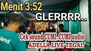 Cek sound CUMI-CUMI AUDIO ADELLA LIVE TEGAL