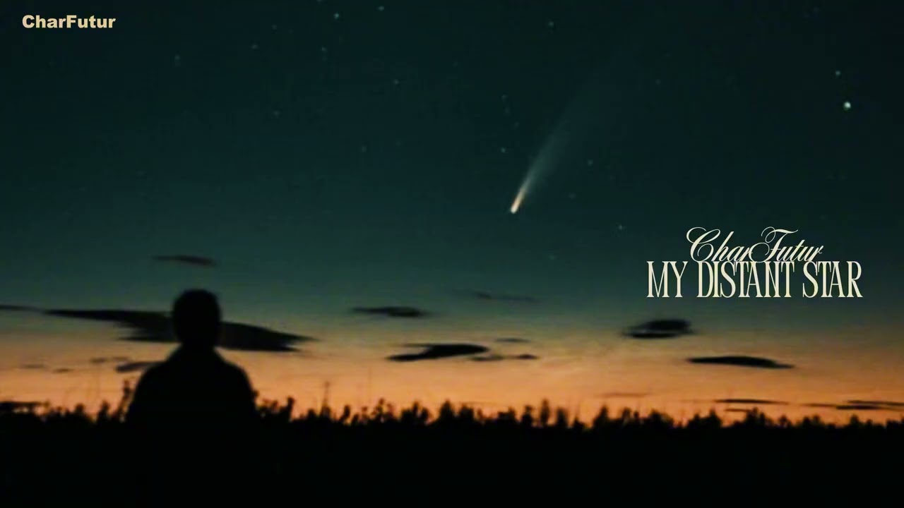 Watch CharFutur - My Distant Star on YouTube Watch CharFutur - My Distant Star on YouTube
