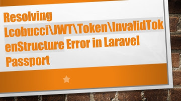 Resolving Lcobucci\JWT\Token\InvalidTokenStructure Error in Laravel Passport