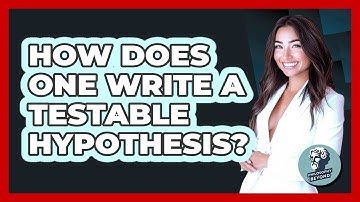 How Does One Write A Testable Hypothesis?