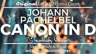 Canon in D (Pachelbel's Canon) Lullaby Piano Cover | Sleep, Study \& Relax With Your Favorite Tunes