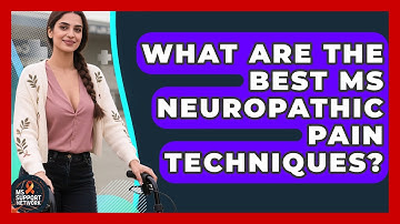 What Are The Best MS Neuropathic Pain Techniques? - MS Support Network