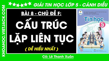 Tin học lớp 5 Bài 8: Cấu trúc lập liên tục - Trang 67, 68, 69 | Cánh diều (DỄ HIỂU NHẤT)