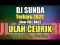 DJ Sunda ULAH CEURIK Slow Remix Full Bass Terbaru 2022
