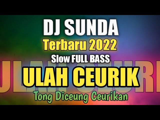 DJ Sunda ULAH CEURIK Slow Remix Full Bass Terbaru 2022 class=
