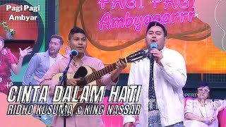 CINTA DALAM HATI | RIDHO KUSUMA & KING NASSAR | PAGI PAGI AMBYAR (10/12/21) P3