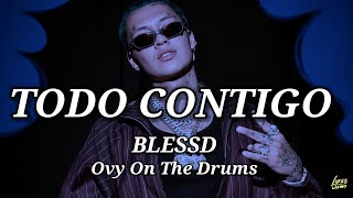 BLEESD, Ovy On The Drums – TODO CONTIGO (Letra) | Lyrics Latino