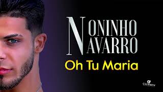 Video thumbnail of "Noninho Navarro - Oh Tu Maria (Audio Oficial)"