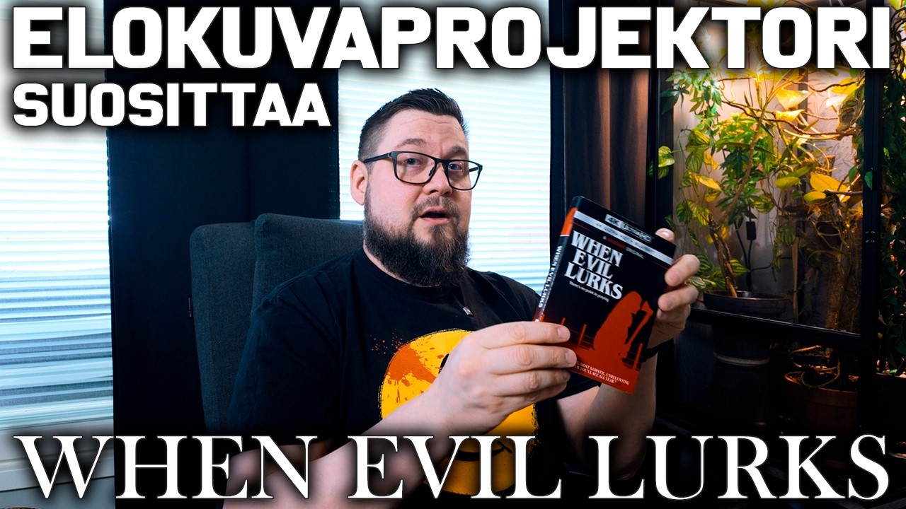 Elokuvaprojektori suosittaa: When Evil Lurks