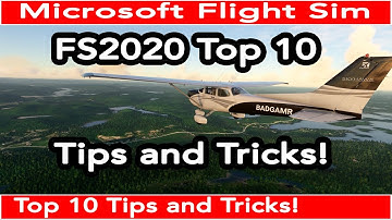 Microsoft Flight Simulator 2020 Top 10 Tips and Tricks