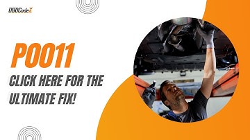 P0011 Code: Conquer Camshaft Timing Challenges like a Pro