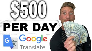 Earn $500 Daily From GOOGLE Translate (How To Make Money Online!)