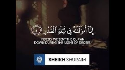 Surah  97   Surah Al Qadr سورة القدر   Sheikh Saud Ash Shuraim   With English Full HD