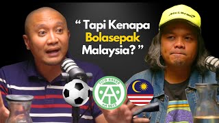 "Tak penat ke layan bola Malaysia?" | Pahit Manis jadi Taik Bola | EP16 Jamal Raslan