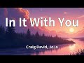 Craig David JoJo In It With You Lyrics Craig David JoJo In It With You Lyrics