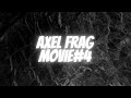 AxeL? Frag Movie#4
