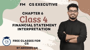 CS Executive |FM | Financial statement interpretation |Chapter 6 |Class 4| Abhishek Rangwani #cs