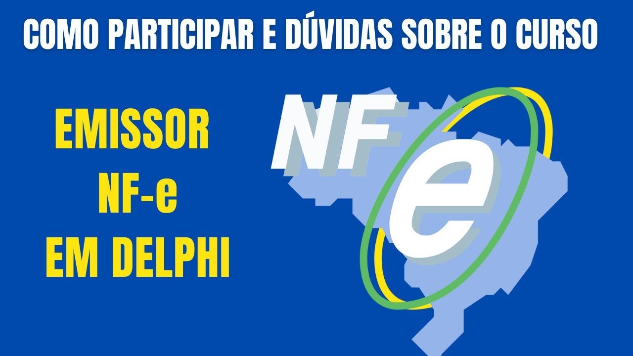 Como Participar e Duvidas sobre o Curso Emissor NFE ( Nota Fiscal Eletrônica ) em Delphi