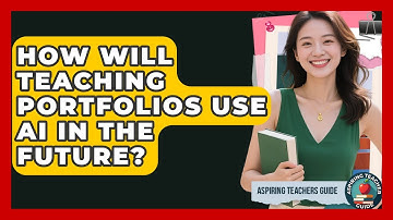 How Will Teaching Portfolios Use AI In The Future? - Aspiring Teacher Guide