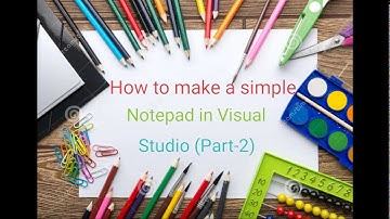 How to Make a Simple NotePad in Visual Studio Windows Form Application(Part 2)