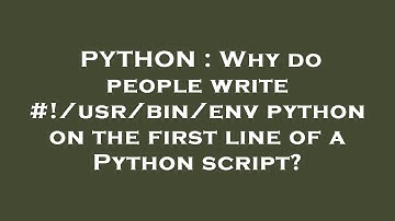 PYTHON : Why do people write #!/usr/bin/env python on the first line of a Python script?