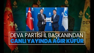 Deva Partisi il başkanından canlı yayında ağır küfür Resimi