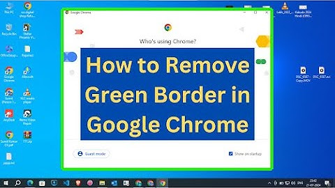 How To Remove Green Border Line In Google Chrome-100% fix in Hindi | step-by-step✔✔