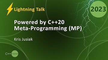 Lightning Talk: Powered by C++20 Meta-Programming (MP) - Kris Jusiak - CppNow 2023