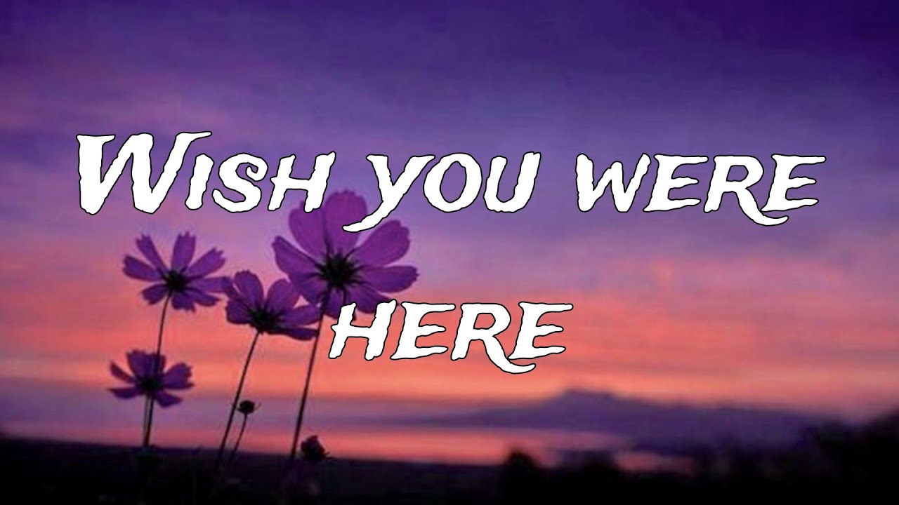 Wish You Were Here Lyrics Video | Sad Song for Long Distance & Memories