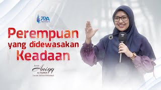 Perempuan Yang Didewasakan Keadaan | Bunda Aniqq Al Faqiroh