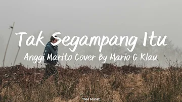 Tak Segampang Itu - Anggi Marito (Cover By Mario G Klau) | Lirik Lagu