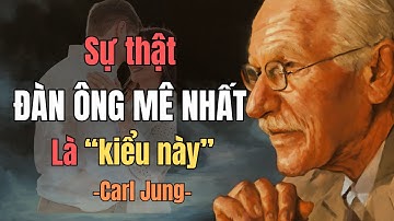 Đàn ông luôn thèm khát kiểu phụ nữ có tính cách này | Carl Jung