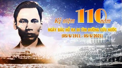Chủ tịch Hồ Chí Minh - Kỷ niệm 110 năm tìm đường cứu nước