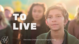 To Live | One Voice Children&#39;s Choir Official Video