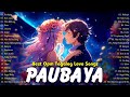 Paubaya  greatest opm acoustic love songs 2024  best opm tagalog love songs collection