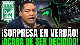 🚨🥳¡SORPRESA EN ATLÉTICO NACIONAL! ¡VERDÃO TOMÓ LA DECISIÓN! !NOTICIAS DEL ATLETICO NACIONAL 2024