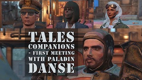 Tales Companions - First Meeting with Paladin Danse (Fallout 4 Mods)