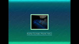 Nusha -  Tsunami (Phonk Remix)