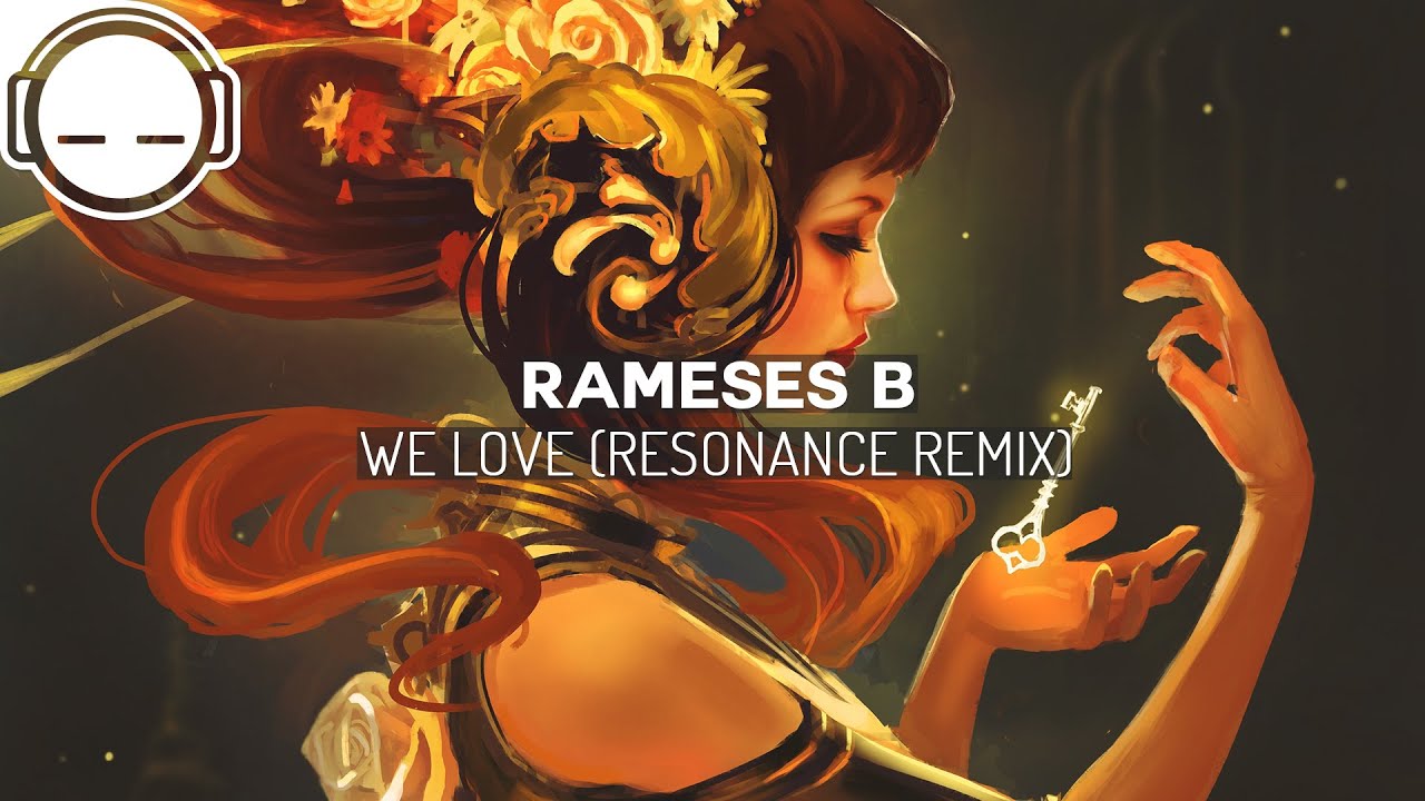beautiful world coldplay Rameses B - We Love (Resonance Remix) ◆ Melodic Dubstep